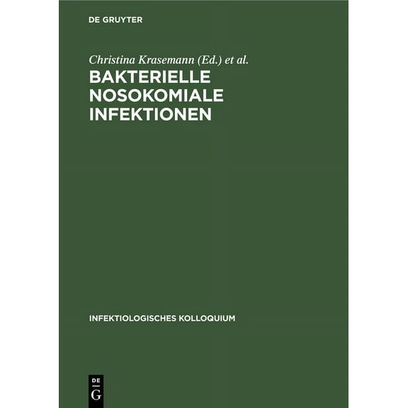 Infektiologisches Kolloquium Bakterielle nosokomiale Infektionen, Book 4, (Hardcover)