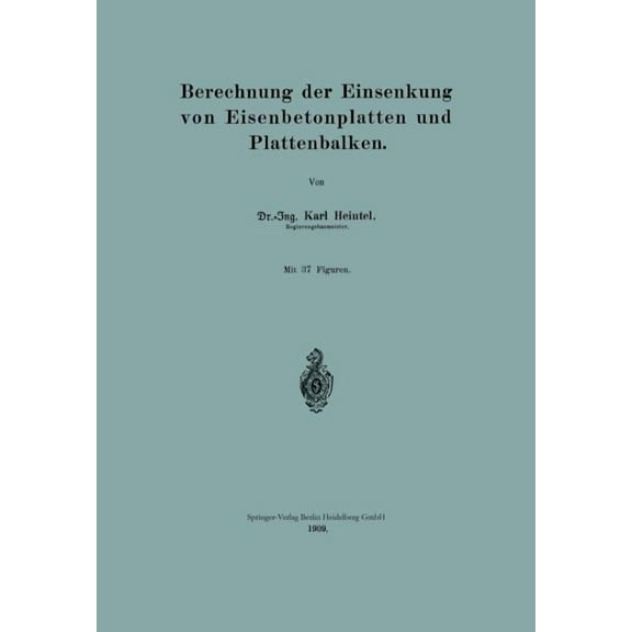 Berechnung Der Einsenkung Von Eisenbetonplatten Und Plattenbalken, (Paperback)