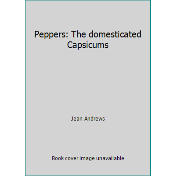 Pre-Owned Peppers: The domesticated Capsicums (Paperback) 0292764863 9780292764866