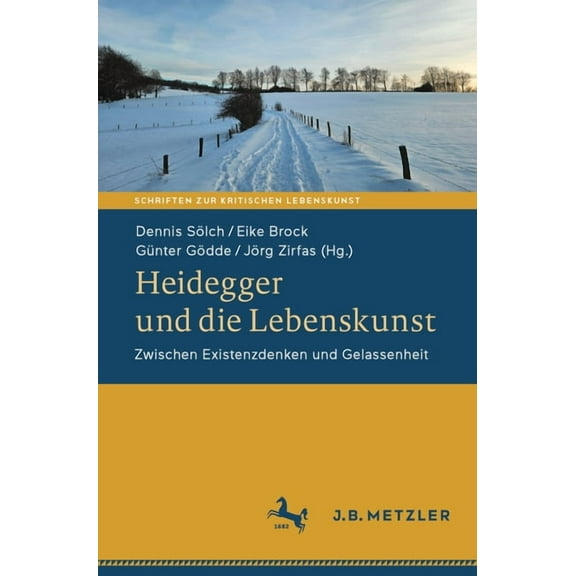 Schriften Zur Kritischen Lebenskunst Heidegger Und Die Lebenskunst: Zwischen Existenzdenken Und Gelassenheit, (Paperback)