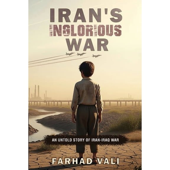 Iran's Inglorious War: An Untold Story, (Paperback)