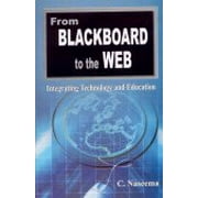 From Blackboard To The Web : Integrating Technology And Education - C Naseema