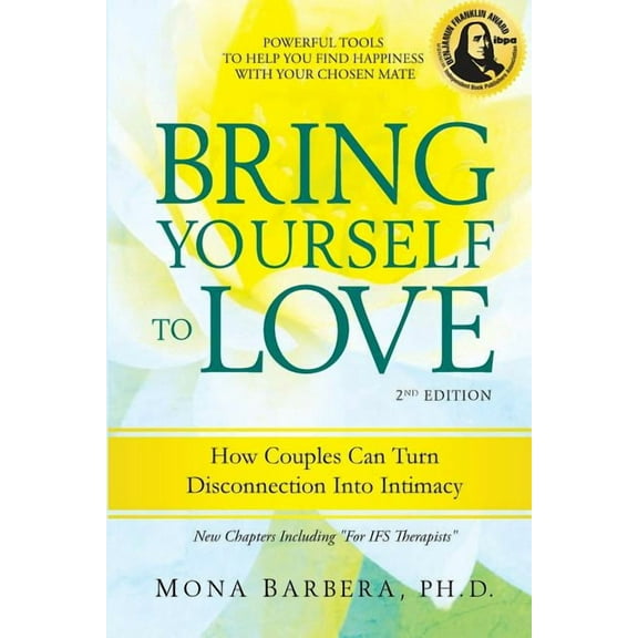 Bring Yourself to Love: How Couples Can Turn Disconnection Into Intimacy (Paperback)