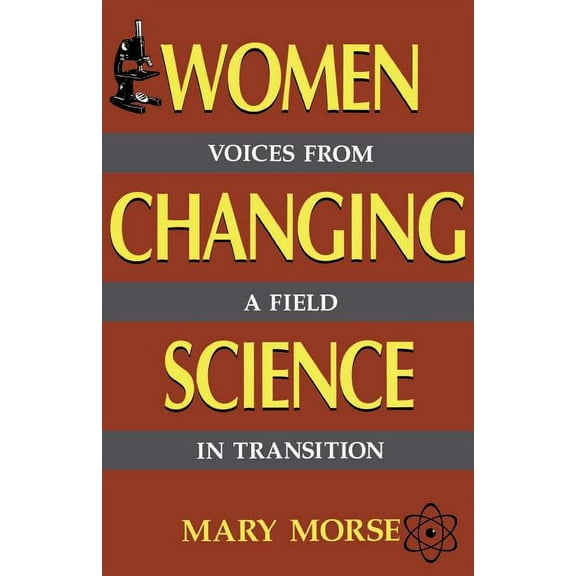 Women Changing Science : Voices From A Field In Transition (Paperback)