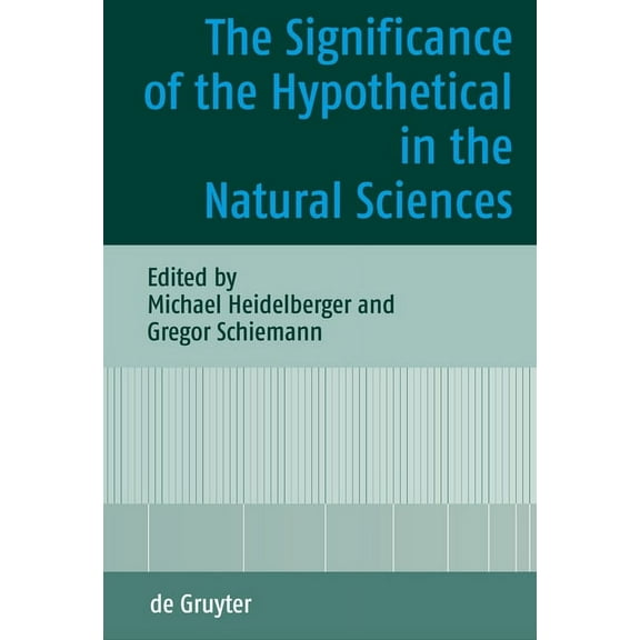 The Significance of the Hypothetical in the Natural Sciences, (Hardcover)
