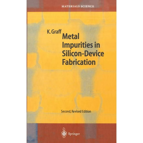 Springer Materials Science Metal Impurities in Silicon-Device Fabrication, Book 24, (Hardcover)