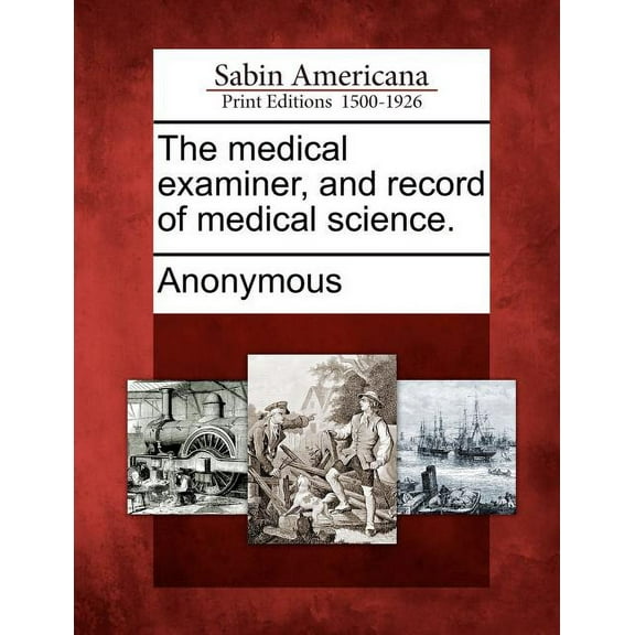 The Medical Examiner, and Record of Medical Science. (Paperback)