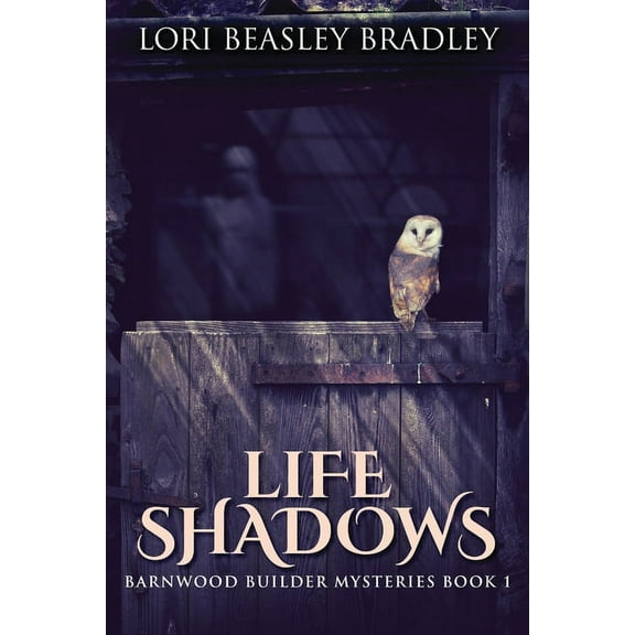 Barnwood Builder Mysteries Life Shadows, Book 1, (Paperback)