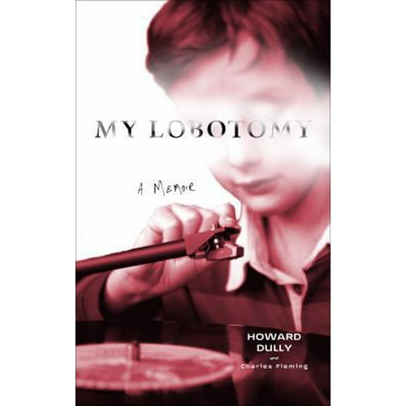 Pre-Owned My Lobotomy (Hardcover) 0307381269 9780307381262