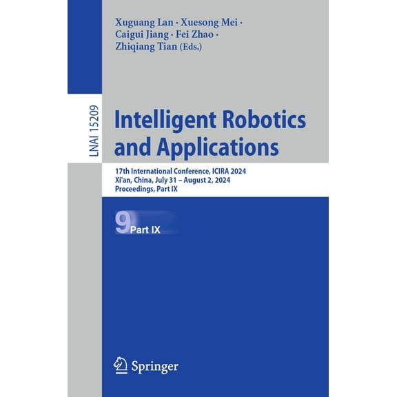 Intelligent Robotics and Applications: 17th International Conference, Icira 2024, Xi'an, China, July 31 - August 2, 2024, (Paperback)