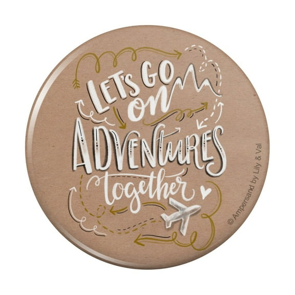 Let's Go on Adventures Together Pinback Button Pin
