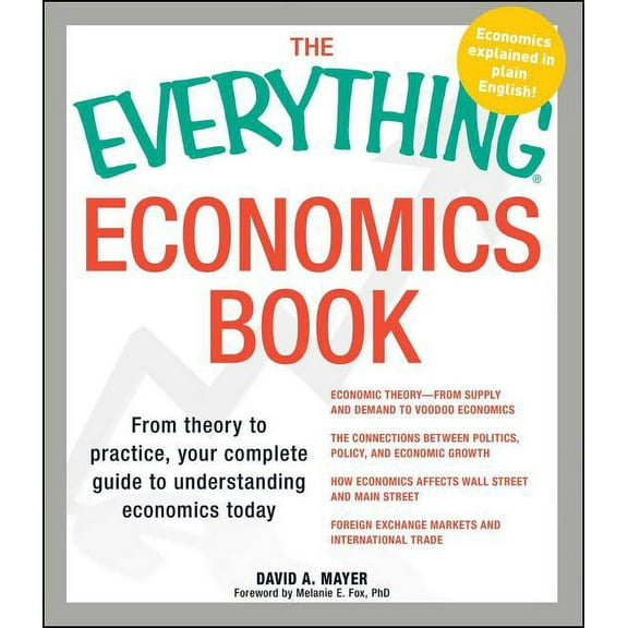 Everything® Series: The Everything Economics Book : From theory to practice, your complete guide to understanding economics today (Paperback)