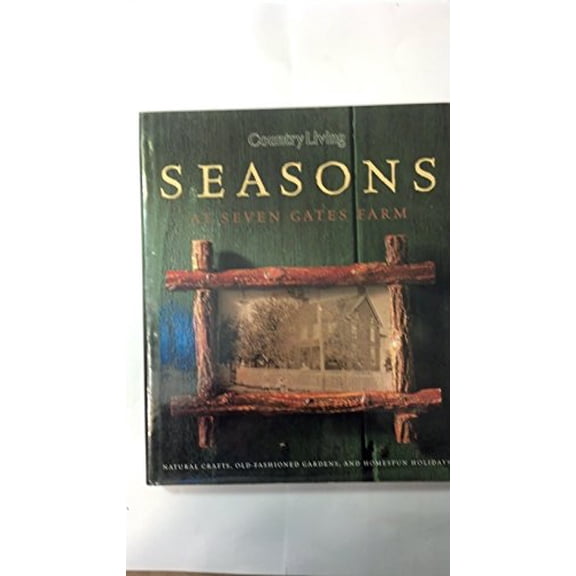 Pre-Owned Country Living Seasons at Seven Gates Farm (Hardcover) 0688144667 9780688144661