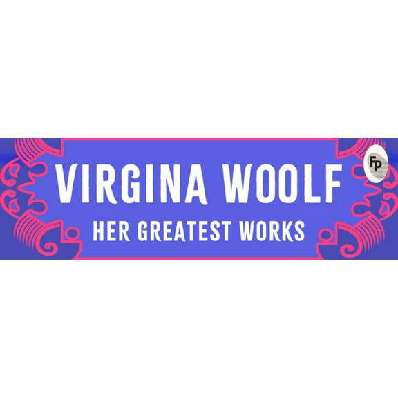 Virginia Woolf: Her Greatest Works, (Hardcover)