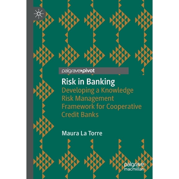 Risk in Banking: Developing a Knowledge Risk Management Framework for Cooperative Credit Banks, (Paperback)