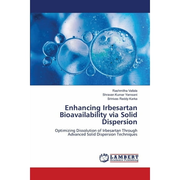 Enhancing Irbesartan Bioavailability via Solid Dispersion, (Paperback)
