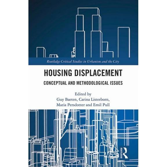 Routledge Critical Studies in Urbanism a Housing Displacement: Conceptual and Methodological Issues, (Hardcover)