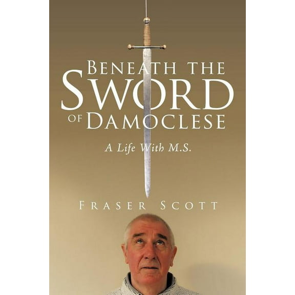 Beneath the Sword of Damoclese: A Life with M.S.