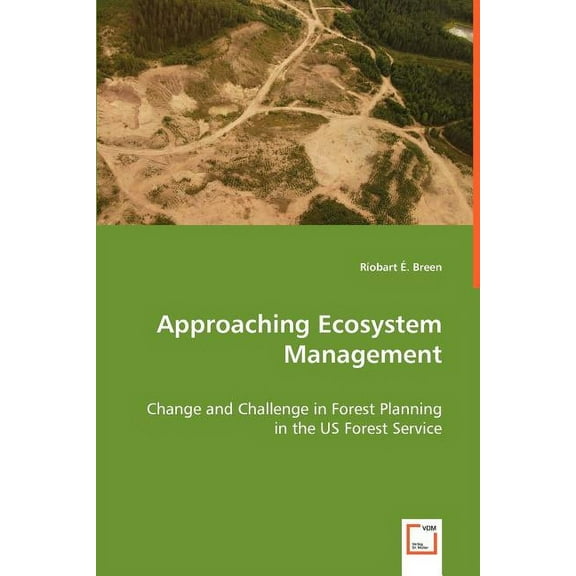 Approaching Ecosystem Management - Change and Challenge in Forest Planning in the US Forest Service (Paperback)
