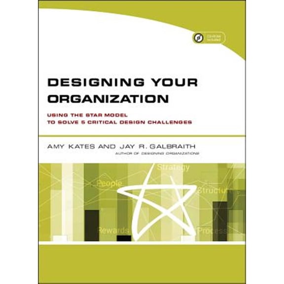 Pre-Owned Designing Your Organization: Using the Star Model to Solve 5 Critical Design Challenges [With CDROM] (Paperback) 0787994944 9780787994945