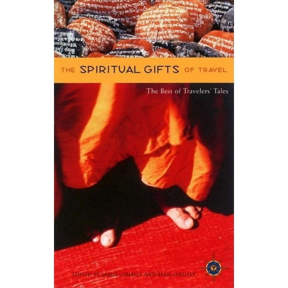Travelers' Tales Guides The Spiritual Gifts of Travel: The Best of Traveler's Tales, (Paperback)