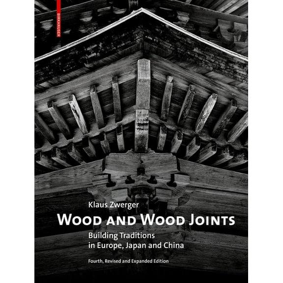 Wood and Wood Joints: Building Traditions of Europe, Japan and China (Hardcover)