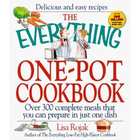Pre-Owned The Everything One-Pot Cookbook: Over 300 Complete Meals That You Can Prepare in Just One Dish (Paperback) 1580621864 9781580621861