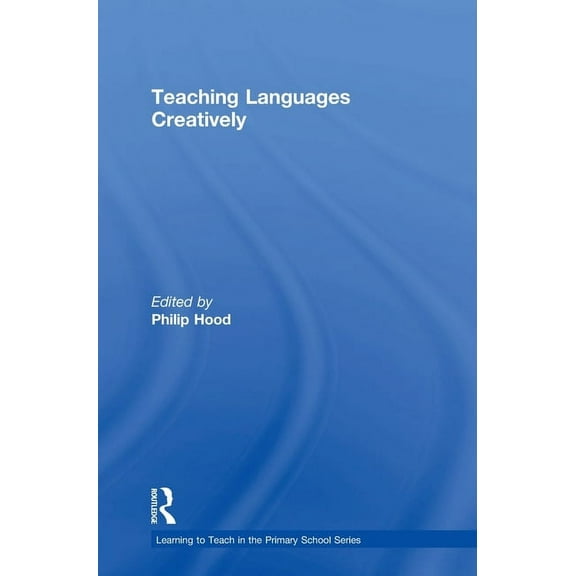 Learning to Teach in the Primary School Teaching Languages Creatively, (Hardcover)
