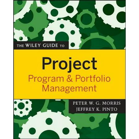 The Wiley Guide to Project, Program, and Portfolio Management - eBook -  Peter Morris, Jeffrey K. Pinto