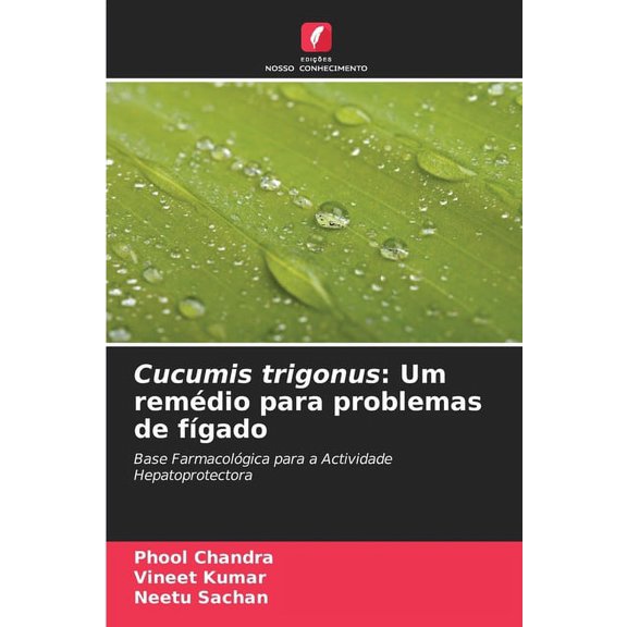 Cucumis trigonus: Um remédio para problemas de fígado (Paperback)