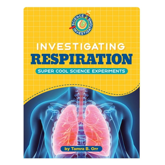 21st Century Skills Library: Science Inv Investigating Respiration, (Hardcover)