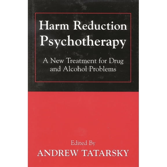 Harm Reduction Psychotherapy: A New Treatment for Drug and Alcohol Problems, (Hardcover)