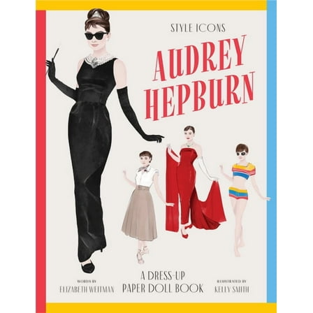 Style Icons: Audrey Hepburn: A Dress-Up Paper Doll Book, (Paperback)