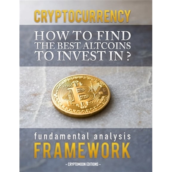 Pre-Owned Cryptocurrency: How to find the best altcoins to invest in: fundamental analysis framework to find the next x100 coin, (Paperback)