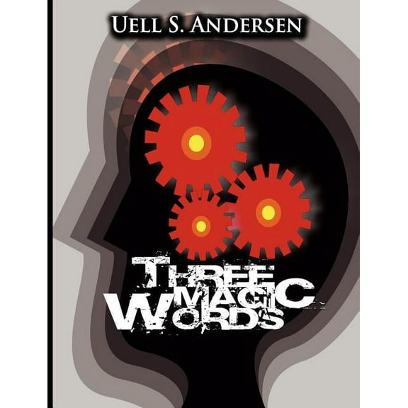 Three Magic Words: The Key to Power, Peace and Plenty, (Paperback)