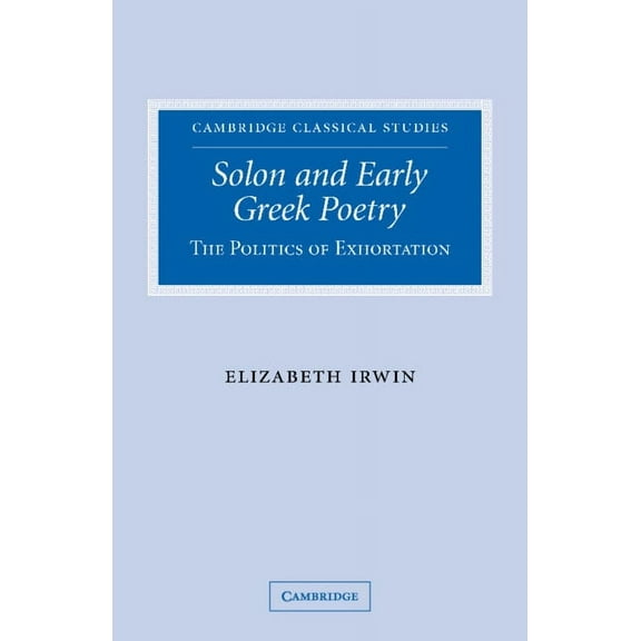 Cambridge Classical Studies Solon and Early Greek Poetry: The Politics of Exhortation, (Paperback)