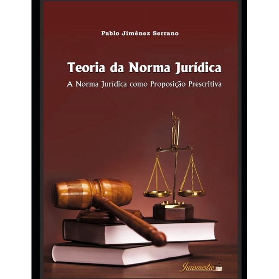 Teoria da norma jurídica: A norma jurídica como proposição prescritiva (Paperback)