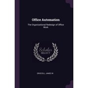 Office Automation: The Organizational Redesign of Office Work (Paperback)