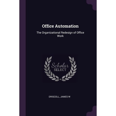 Office Automation: The Organizational Redesign of Office Work (Paperback)