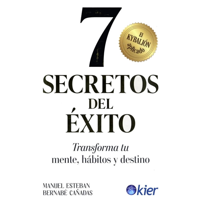 7 secretos del éxito. Transforma tu mente, hábitos y destino