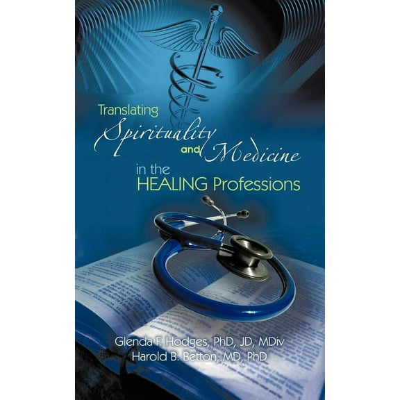 Translating Spirituality and Medicine in the Healing Professions : A Physician-clergy Handbook
