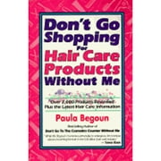 Pre-Owned Don't Go Shopping for Hair Care Products Without Me (Paperback 9781877988158) by Paula Begoun, Miriam Bulmer