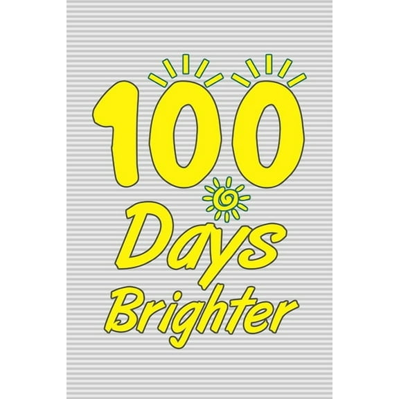 100 Days Brighter: 100 days of school activities ideas, 100th day of school book celebration ideas, (Paperback)