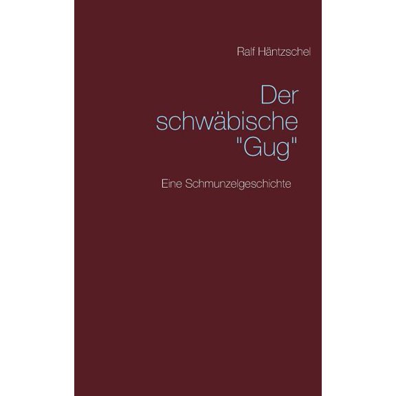 Der schwÃ¤bische "Gug": Eine Schmunzelgeschichte, (Paperback)