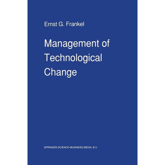Management of Technological Change: The Great Challenge of Management for the Future, (Paperback)