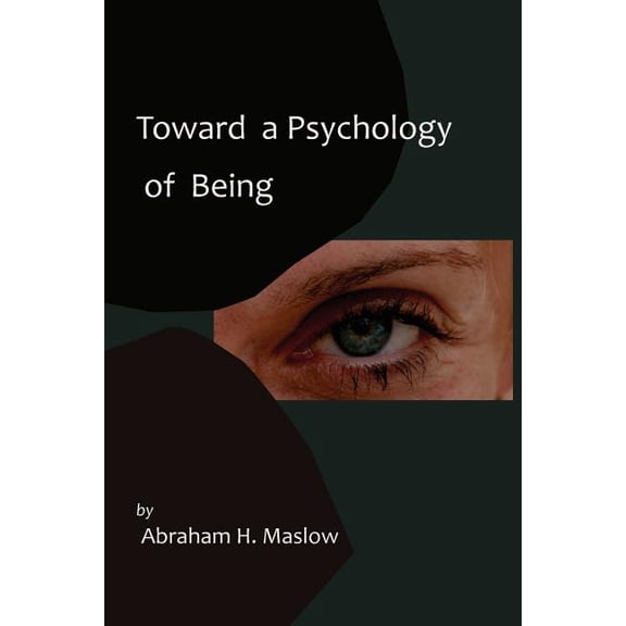 Toward a Psychology of Being-Reprint of 1962 Edition First Edition, (Paperback)