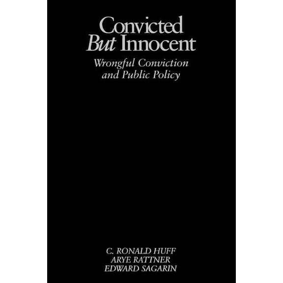 Convicted But Innocent: Wrongful Conviction and Public Policy, (Paperback)
