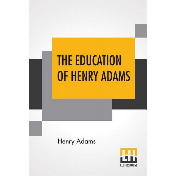 The Education Of Henry Adams, (Paperback)
