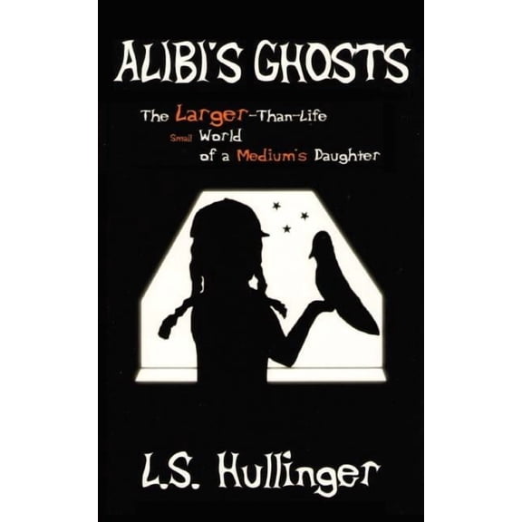 Alibi's Ghosts, the Larger-Than-Life Small World of a Medium's Daughter