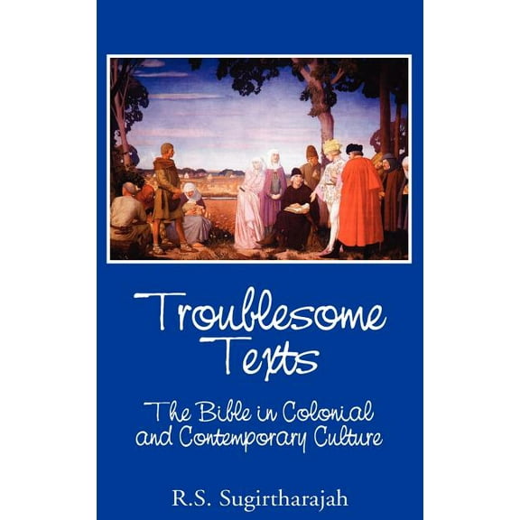 Bible in the Modern World: Troublesome Texts: The Bible in Colonial and Contemporary Culture (Hardcover)
